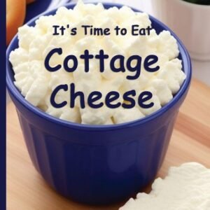 It's Time to Eat Cottage Cheese (Time to Eat Book)